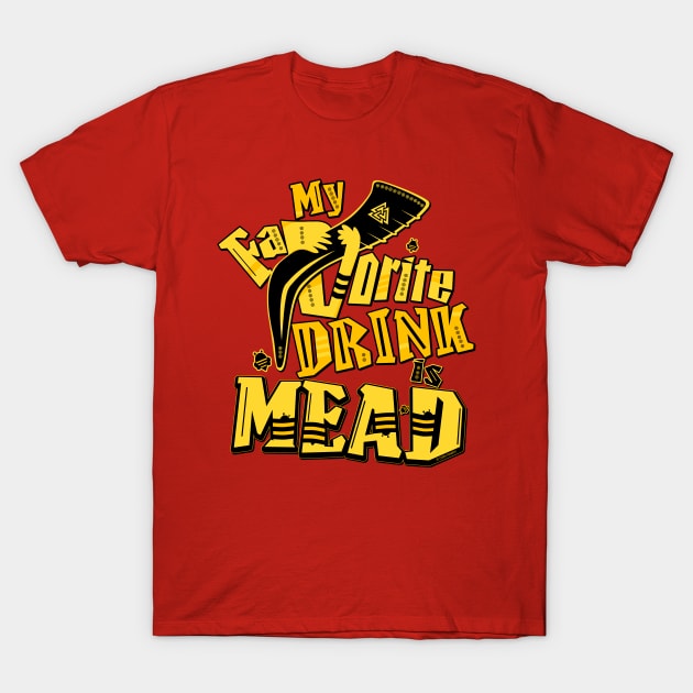 My Favorite DRINK is MEAD ,design by Odin Asatro , T-Shirt by Odin Asatro